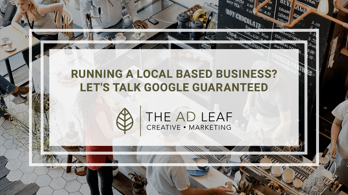 Running a Local Based Business? Let's talk Google Guaranteed